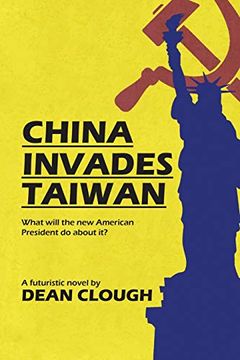 portada China Invades Taiwan: What Will the new American President do About it? (en Inglés)
