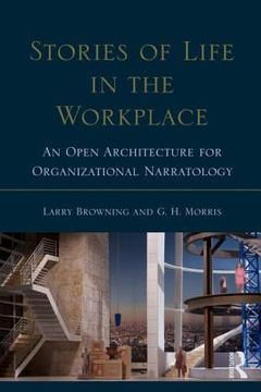 portada Stories of Life in the Workplace: An Open Architecture for Organizational Narratology (Routledge Communication Series) (in English)