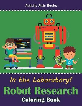 portada In the Laboratory! Robot Research Coloring Book (en Inglés)