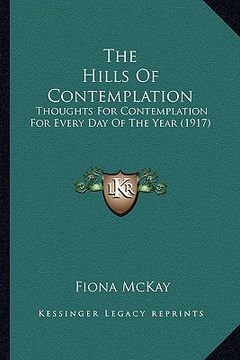 portada the hills of contemplation: thoughts for contemplation for every day of the year (1917) (in English)