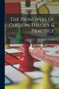 portada The Principles of Chess in Theory & Practice (en Inglés)