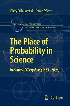 portada the place of probability in science: in honor of ellery eells (1953-2006) (en Inglés)
