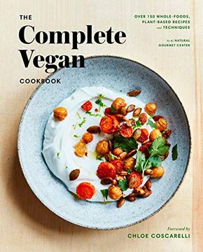 portada The Complete Vegan Cookbook: Over 150 Whole-Foods, Plant-Based Recipes and Techniques (in English)