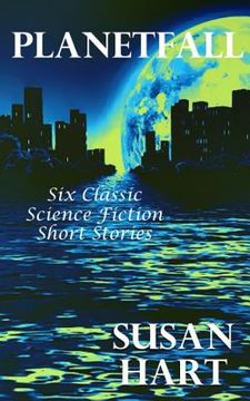 portada Planetfall: Six Classic Science Fiction Short Stories (en Inglés)