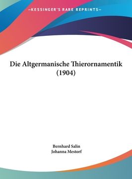 portada Die Altgermanische Thierornamentik (1904) (en Alemán)