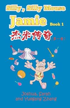 portada Silly, Silly Mouse Jamie Book 1 (True Light Through Mouse Eyes, Vol. 1) (English Chinese Bilingual Book)  (English and Mandarin Chinese Edition)