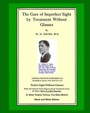 portada The Cure Of Imperfect Sight by Treatment Without Glasses: Dr. Bates Original, First Book - Natural Vision Improvement (Black and White Version) (in English)