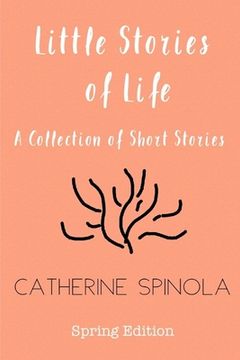 portada Little Stories of Life (Spring Edition): A Collection of Short Stories (en Inglés)