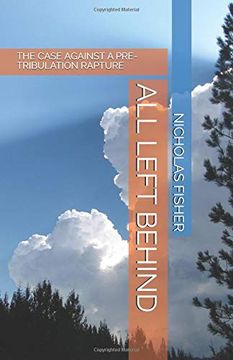 portada All Left Behind: The Case Against a Pre-Tribulation Rapture (in English)