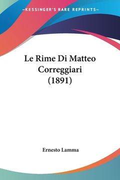 portada Le Rime Di Matteo Correggiari (1891) (en Italiano)