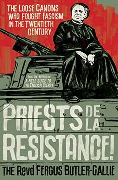 portada Priests de la Resistance! The Loose Canons who Fought Fascism in the Twentieth Century (en Inglés)