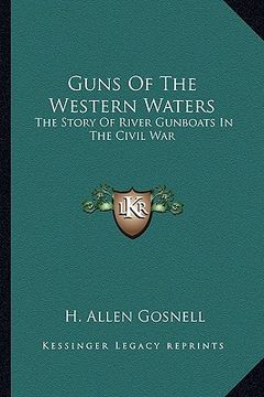 portada guns of the western waters: the story of river gunboats in the civil war (in English)