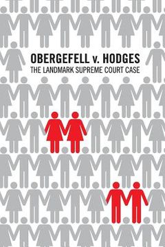 portada Obergefell v. Hodges: The landmark United States Supreme Court case in which the Court held that the fundamental right to marry is guarantee (in English)