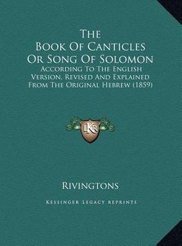 portada the book of canticles or song of solomon the book of canticles or song of solomon: according to the english version, revised and explained fromaccordi (en Inglés)