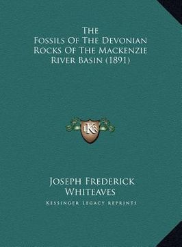 portada the fossils of the devonian rocks of the mackenzie river basin (1891) (en Inglés)