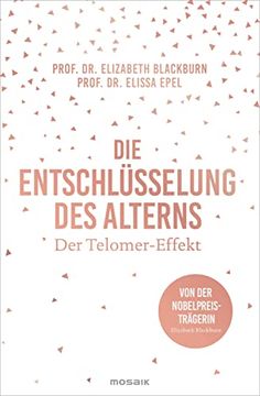 portada Der Telomer-Effekt: Die Entschlüsselung des Alterns - von der Nobelpreisträgerin Elizabeth Blackburn (in German)