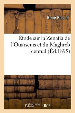 portada Etude Sur La Zenatia de L'Ouarsenis Et Du Maghreb Central (Ed.1895) (Histoire) (French Edition)