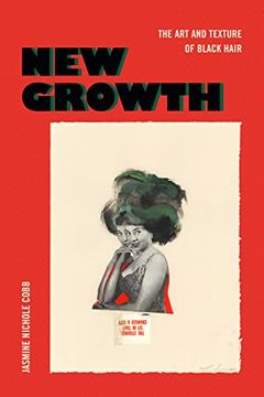 portada New Growth: The art and Texture of Black Hair (The Visual Arts of Africa and its Diasporas) 