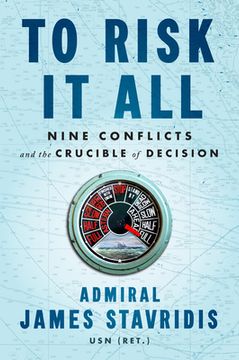 portada To Risk it All: Nine Conflicts and the Crucible of Decision (en Inglés)