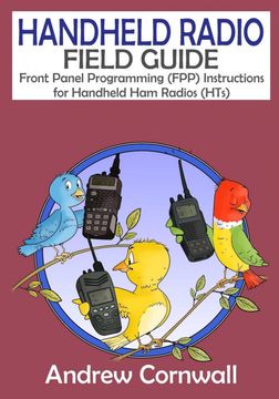 portada Handheld Radio Field Guide: Front Panel Programming (Fpp) Instructions for Handheld ham Radios (Hts) (in English)
