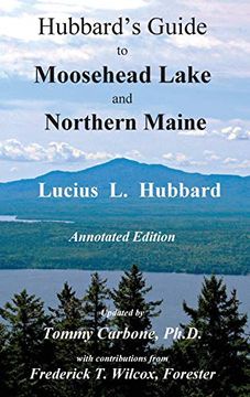 portada Hubbard'S Guide to Moosehead Lake and Northern Maine - Annotated Edition (en Inglés)