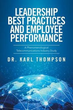 portada Leadership Best Practices and Employee Performance: A Phenomenological Telecommunications Industry Study (en Inglés)