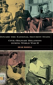 portada Toward the National Security State: Civil-Military Relations During World war ii (in war and in Peace: U. ) (en Inglés)