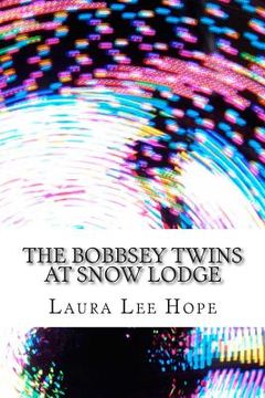 portada The Bobbsey Twins at Snow Lodge: (Laura Lee Hope Children's Classics Collection) (en Inglés)