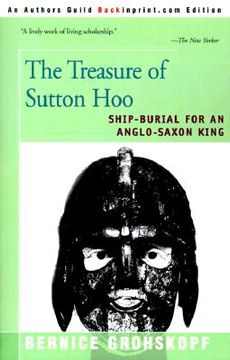 portada the treasure of sutton hoo: ship-burial for an anglo-saxon king (en Inglés)