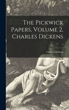 portada The Pickwick Papers, Volume 2, Charles Dickens; 2 (en Inglés)