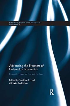 portada Advancing the Frontiers of Heterodox Economics: Essays in Honor of Frederic s. Lee (Routledge Advances in Heterodox Economics) (en Inglés)