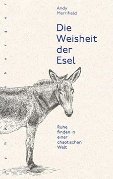 portada Die Weisheit der Esel: Ruhe Finden in Einer Chaotischen Welt (en Alemán)