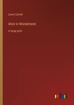 portada Alice in Wonderland: in large print (en Inglés)