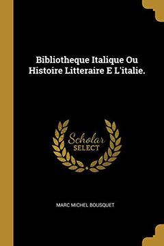 portada Bibliotheque Italique Ou Histoire Litteraire E l'Italie. (en Francés)