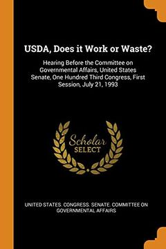 portada Usda, Does it Work or Waste? Hearing Before the Committee on Governmental Affairs, United States Senate, one Hundred Third Congress, First Session, July 21, 1993 