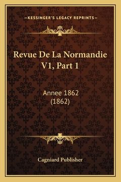 portada Revue De La Normandie V1, Part 1: Annee 1862 (1862) (en Francés)
