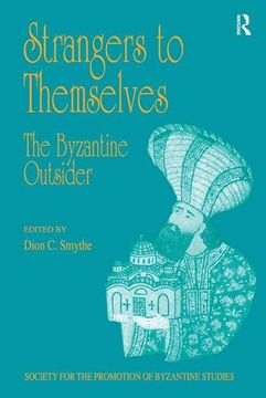 portada Strangers to Themselves: The Byzantine Outsider: Papers From the Thirty-Second Spring Symposium of Byzantine Studies, University of Sussex, Brighton,.   For the Promotion of Byzantine Studies)