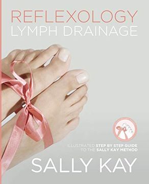 portada Reflexology Lymph Drainage: Illustrated Step by Step Guide to the Sally kay Method (en Inglés)