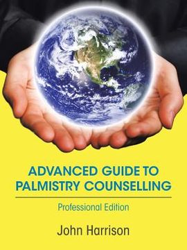 portada Advanced Guide to Palmistry Counselling: Professional Edition (en Inglés)