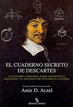 portada El Cuaderno Secreto de Descartes: Una Historia Verdadera Sobre Matemáticas, Misticismo y el Esfuerzo Para Entender el Universo (in Spanish)
