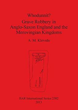 portada Whodunnit? Grave Robbery in Anglo-Saxon England and the Merovingian Kingdoms (Bar International Series) (in English)