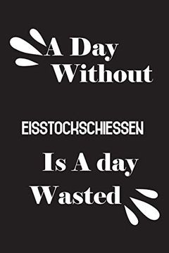 portada A day Without Eisstockschiessen is a day Wasted (en Inglés)