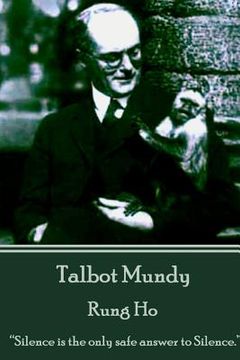 portada Talbot Mundy - Rung Ho: "Silence is the only safe answer to silence."