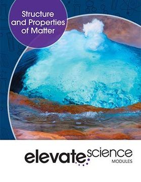 portada Elevate Middle Grade Science 2019 Structure and Properties of Matter Student Edition Grade 6 (en Inglés)