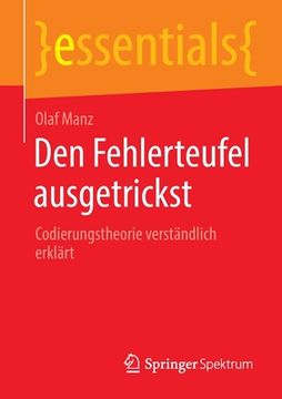 portada Den Fehlerteufel Ausgetrickst: Codierungstheorie Verständlich Erklärt (en Alemán)