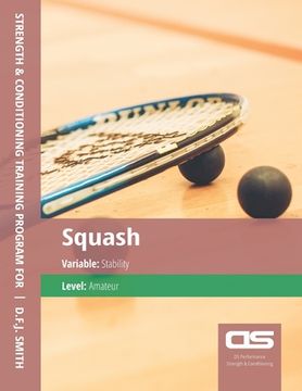 portada DS Performance - Strength & Conditioning Training Program for Squash, Stability, Amateur (en Inglés)