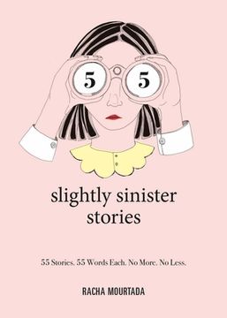 portada 55 Slightly Sinister Stories: 55 Stories. 55 Words Each. No More. No Less. (in English)
