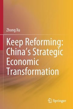 portada Keep Reforming: China's Strategic Economic Transformation (in English)