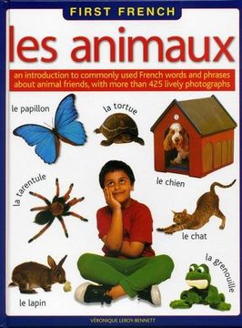portada First French: Les Animaux:: An Introduction To Commonly Used French Words And Phrases About Animal Friends, With More Than 425 Lively Photographs