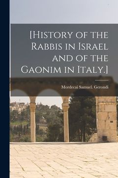 portada [History of the Rabbis in Israel and of the Gaonim in Italy.] (en Inglés)